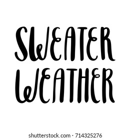 The inscription "Sweater weather" hand-drawing of black ink on a white background. Vector Image. It can be used for a notebook, mug, sticker, patch, invitation card, brochures.