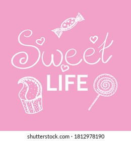 The inscription sweet life with cupcake, candy and Lollipop is isolated. White outline on a colored background. Vector illustration in a simple hand-drawn style. The logo on the cards with the