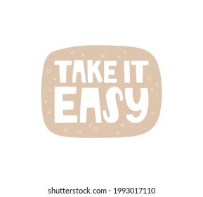 The inscription "take it easy". Handwritten lettering on an abstract background. Circles and dots texture. Sticker design, banner. Motivational, positive phrases. Relax and rest. T-shirt print, poster