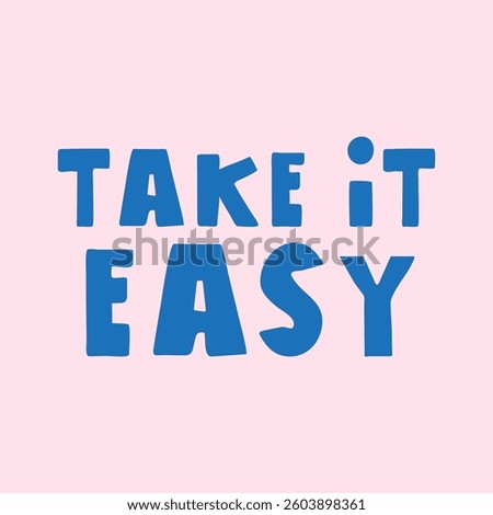 Inscription - take it easy. Vector hand drawn illustration design on pink background. T-shirt design.