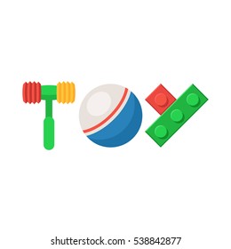 Inscription toy. Hammer, ball and plastic block. Symbol concept icon. Vector illustration in flat style, design logo template