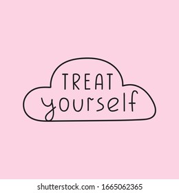 Inscription - Treat Yourself. Vector Illustration Design On Pink Background.