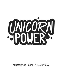 The inscription - Unicorn power. It can be used for sticker, patch, phone case, poster, t-shirt, mug etc.