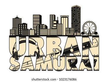 Inscription - the Urban Samurai. Vector image of a city panorama, penknife, earphones and sunglasses. Vector color illustration.