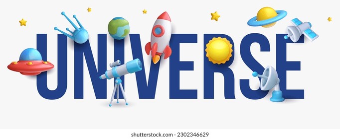 Inscription uvinerse with cute children objects in minimal style. 3d realistic cartoon space composition. Rocket, ufo, satellite, star, planet, sun, globe, radar, telescope. Vector illustration.