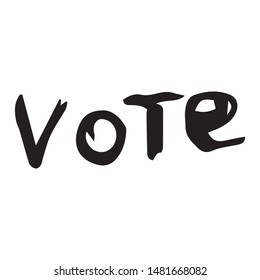 Inscription VOTE. Calligraphic inscription. Lettering stylized in ink. Simple hand drawn icon. Vector illustration.