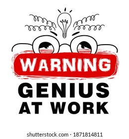 Inscription Warning genius at work. Vector lettering for genius.