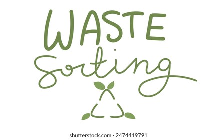 Inscription waste sorting emphasizes, importance of responsible waste management. Sign of recycling blooming leaves. Environmental awareness posters, brochures, social media. An isolated green line.