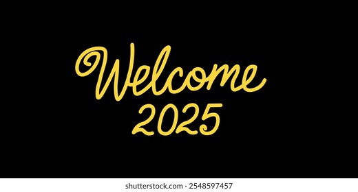 Inscription welcome 2025 isolated on black background. Vector illustration.