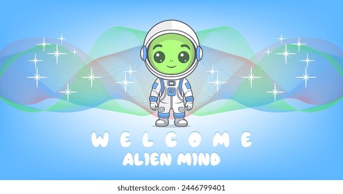 Inscription, Welcome alien mind. Vector funny cartoon green smiling kind little humanoid in a spacesuit. Holiday banner or poster with pattern and stars. Light blue background.