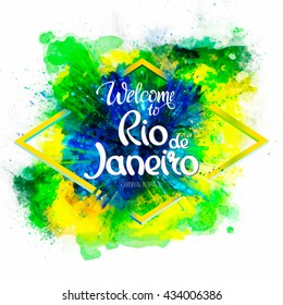 Inscription Welcome to Rio de Janeiro on a background watercolor stains, green, blue, yellow, colors of the Brazilian flag, Brazil Carnival,watercolor paints, ink color.