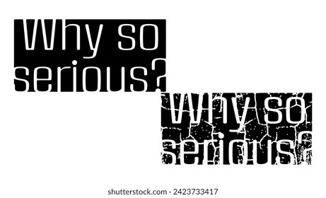 inscription Why so serious, black isolated silhouette