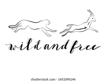 The inscription "wild and free" written in black letters with stripes in the form of wind. The running jaguar and the running antelope are drawn in black lines. Wild animals.