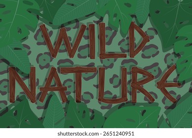 A inscrição natureza selvagem com imitação de madeira no fundo de um padrão sem costura com a imagem de uma pele de onça e folhas tropicais.