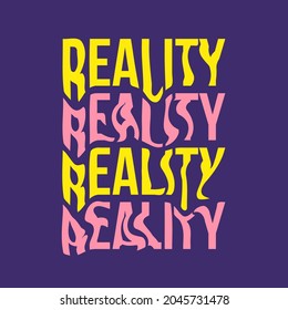 inscription with the word reality. Blurred text effect. Best for T-shirts. Interior poster with text. Design of clothes for girls. Text effects. Warped text. Word Reality.
