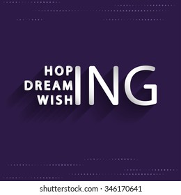 The inscription with the words - hoping, dreaming, wishing - slogan optimistic romantics and dreamers. Vector paper letters.