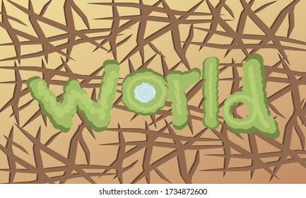 The inscription World green flowers on the background of arid land. The concept of gardening, the fight against desertification and drought