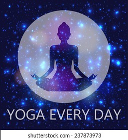 inscription Yoga every day with the female silhouette in a yoga pose on a background of space and stars