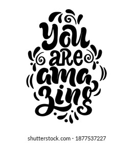 Inscription - you are amazing - black letters on a white background, vector graphics. For postcards, posters, t-shirt  prints, notebook covers, packaging, stickers, pillow, mug.