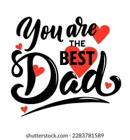 Inscription "You are the Best Dad" with little red hearts on white background. Vector illustration for greeting cards, social media, or t-shirt print..