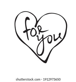 Inscription for you in doodle heart. Hand drawn vector illustration. Clipart, sign, element of design, caption for greeting cards, Valentine's day, wedding, declaration of love
