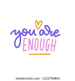 The inscription - You are enough - Hand drawn lettering card. Perfect calligraphy design for greeting cards, posters, T-shirts, banners, print invitations. Vector written inspiratoinal slogan.