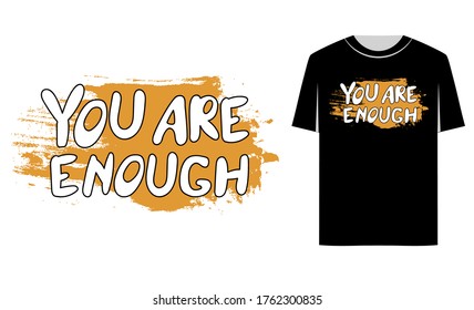The inscription "You are enough." Lettering, inspirational quote, concept of self-acceptance. Vector, doodle on a yellow substrate in grunge style. Print for t-shirts, postcards, poster, banner design