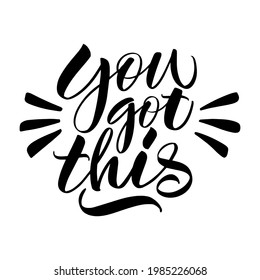 Inscription You got this you can on a white background. Isolated vector. Text for postcard, invitation, T-shirt print design, banner, motivation poster. 