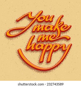 Inscription You make me happy. Vector illustration