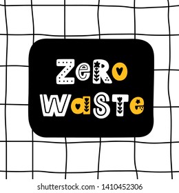 The inscription: Zero Waste, with floral elements in folk style, on a white background in a cage. It can be used for cards, brochures, poster, t-shirts, mugs and other promotional materials.