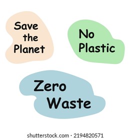 Inscriptions on colored spots: No plastic, save the planet, zero waste. Eco theme. Vector elements on a white isolated background.