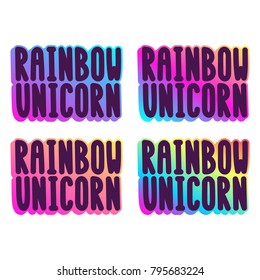 The inscriptions - rainbow unicorn. It can be used for sticker, patch, phone case, poster, t-shirt, mug etc.