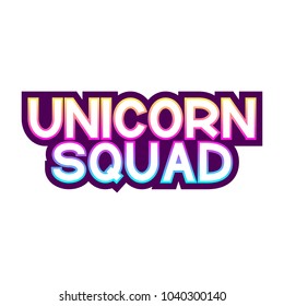 The inscriptions - Unicorn squad. It can be used for sticker, patch, phone case, poster, t-shirt, mug etc.