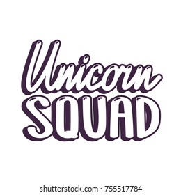 The inscriptions - Unicorn squad. It can be used for sticker, patch, phone case, poster, t-shirt, mug etc.