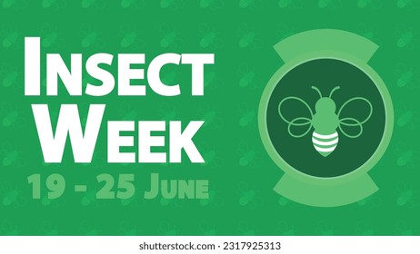 Insect Week national holiday vector banner design with bee icon pattern, green color pallet and typography tittle and date. Insect Week modern minimal poster illustration.