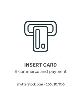 Insert card outline vector icon. Thin line black insert card icon, flat vector simple element illustration from editable e commerce and payment concept isolated stroke on white background