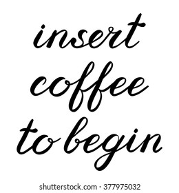 Insert coffee to begin brush lettering. Cute handwriting, can be used for greeting cards, scrapbooks, t-shirt design, photo overlays and more.