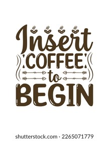 insert coffee to begin t shirt