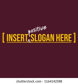 Insert positive slogan here slogan for t-shirt vector graphic print