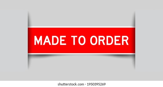 Inserted red color label sticker with word made to order on gray background