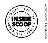 Inside Scoop - newest information on someone or something, especially when it is only known by a small number of people, text concept stamp