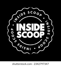 Inside Scoop - newest information on someone or something, especially when it is only known by a small number of people, text concept stamp