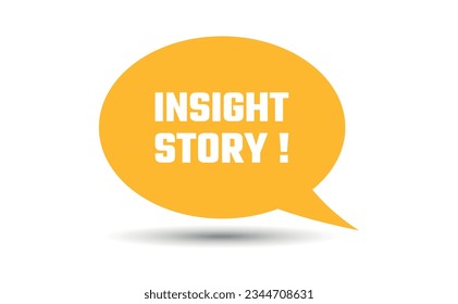 insight story speech bubble vector illustration. Communication speech bubble with insight story text
