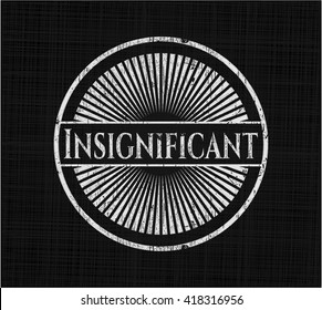 Insignificant written with chalkboard texture