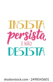 Insist, persist and do not give up in Portuguese. Greeting card with hand drawn lettering.