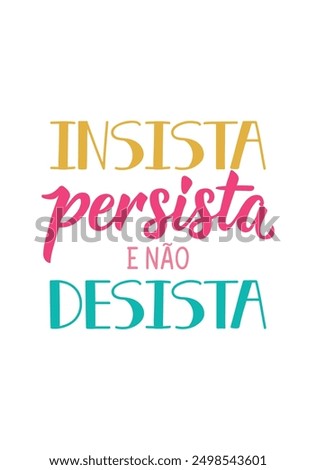 Insist, persist and do not give up in Portuguese. Greeting card with hand drawn lettering.