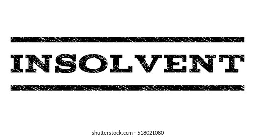Insolvent watermark stamp. Text caption between horizontal parallel lines with grunge design style. Rubber seal stamp with dirty texture. Vector black color ink imprint on a white background.