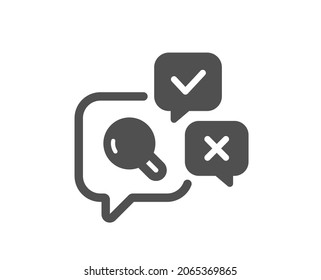 Inspeccionar icono. Signo de investigación de calidad. Revisar las burbujas de habla. Clásico estilo plano. Elemento de diseño de calidad. Icono de inspección simple. Vector