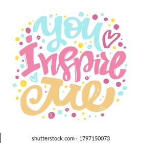 Inspiration cute hand drawn doodle lettering quote. Lettering art for poster, banner, art, t- shirt design, web. 
