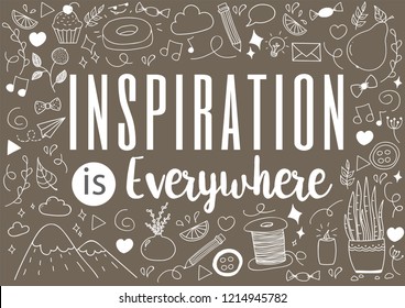 Inspiration is everywhere Vector illustration with hand drawn objects. Lettering inspirational and motivational quote.